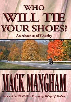 Who Will Tie Your Shoes?: An Absence of Charity (Hardback)