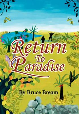 Return to Paradise: The Narrative of Bruce Bream (Hardback)