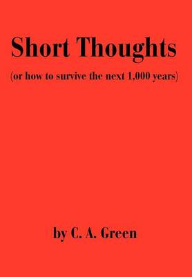 Short Thoughts: (Or How to Survive the Next 1,000 Years) (Hardback)