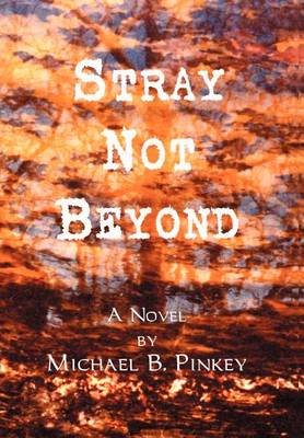 Stray Not Beyond (Hardback)