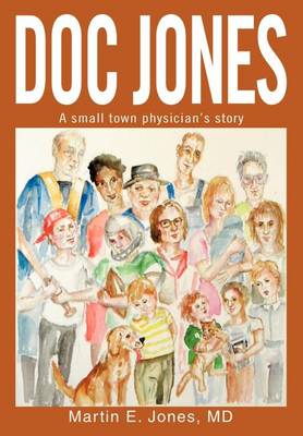 Doc Jones: A Small Town Physician S Story (Hardback)