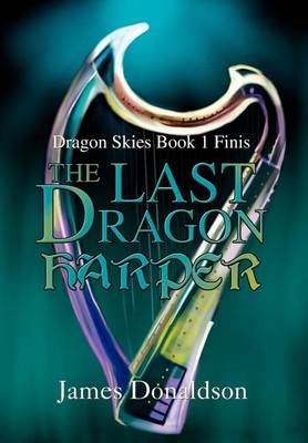The Last Dragon Harper: Dragon Skies Book 1 Finis (Hardback)