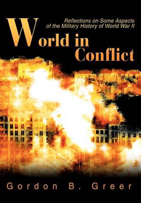 World in Conflict: Reflections on Some Aspects of the Military History of World War II (Hardback)