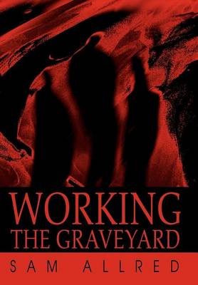 Working the Graveyard (Hardback)