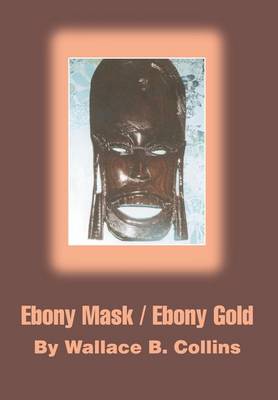 Ebony Mask / Ebony Gold (Hardback)