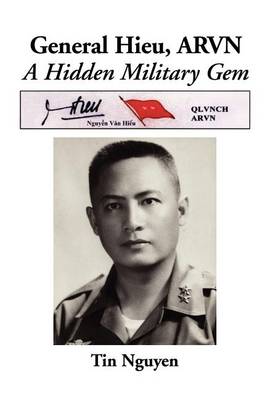 General Hieu, Arvn: A Hidden Military Gem (Hardback)