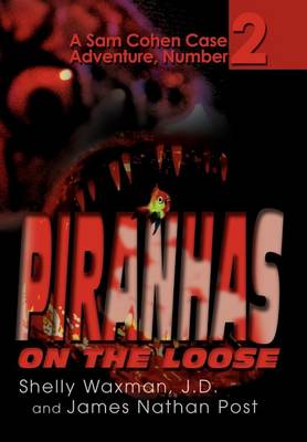 Piranhas on the Loose: A Sam Cohen Case Adventure, Number 2 (Hardback)