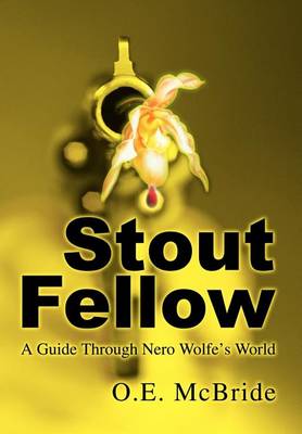 Stout Fellow: A Guide Through Nero Wolfe's World (Hardback)
