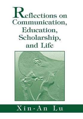 Reflections on Communication, Education, Scholarship, and Life (Hardback)