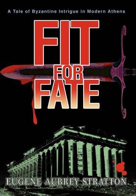 Fit for Fate: A Tale of Byzantine Intrigue in Modern Athens (Hardback)