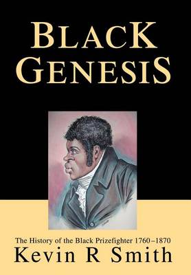 Black Genesis: The History of the Black Prizefighter 1760-1870 (Hardback)