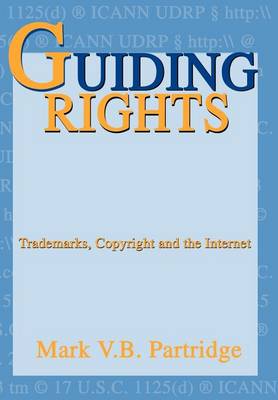 Guiding Rights: Trademarks, Copyright and the Internet (Hardback)