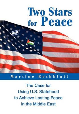 Two Stars for Peace: The Case for Using U.S. Statehood to Achieve Lasting Peace in the Middle East (Hardback)