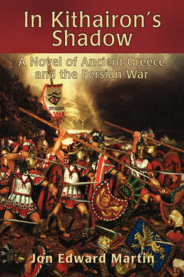 In Kithairon's Shadow: A Novel of Ancient Greece and the Persian War (Hardback)