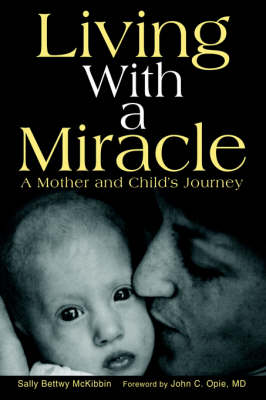Living with a Miracle: A Mother and Child's Journey (Hardback)