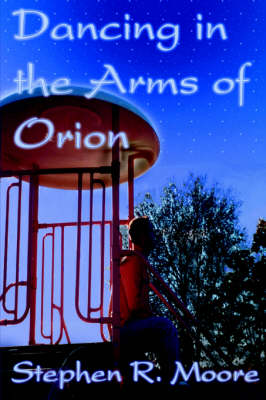 Dancing in the Arms of Orion (Hardback)