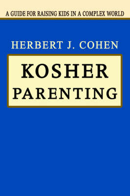 Kosher Parenting: A Guide for Raising Kids in a Complex World (Hardback)