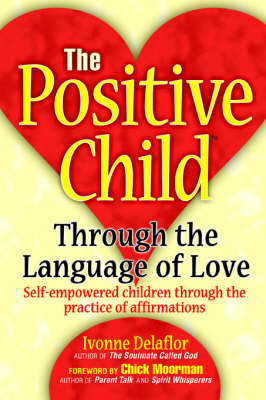 The Positive Childtm: Through the Language of Love (Hardback)
