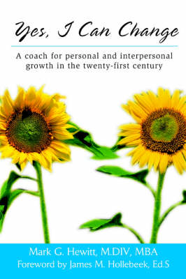 Yes, I Can Change: A Coach for Personal and Interpersonal Growth in the Twenty-First Century (Hardback)