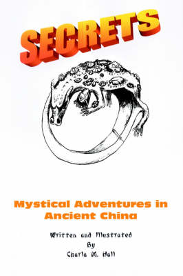 Secrets: Mystical Adventures in Ancient China (Hardback)