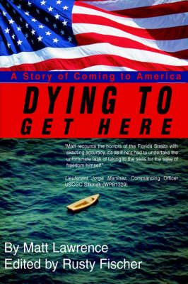 Dying to Get Here: A Story of Coming to America (Hardback)