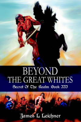 Beyond the Great Whites: Secret of the Realm Book III (Hardback)