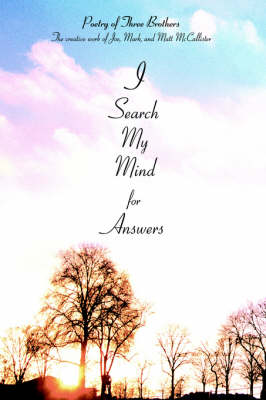 I Search My Mind for Answers: Poetry of Three Brothers (Hardback)