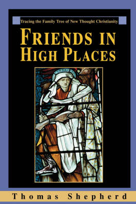 Friends in High Places: Tracing the Family Tree of New Thought Christianity (Hardback)