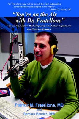 "You're on the Air with Dr. Fratellone": Answers to Questions Most Frequently Asked about Supplements and Herbs for the Heart (Hardback)