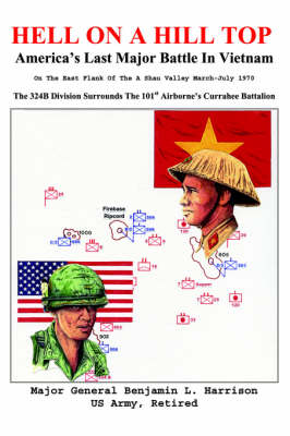 Hell on a Hill Top: America's Last Major Battle in Vietnam (Hardback)
