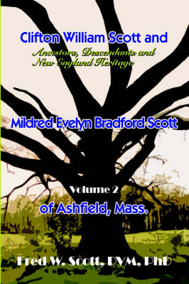 Clifton William Scott and Mildred Evelyn Bradford Scott of Ashfield, Mass.: Volume 1 (Hardback)