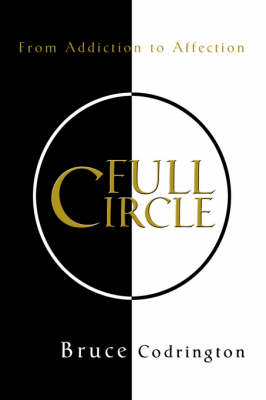 Full Circle: From Addiction to Affection (Hardback)