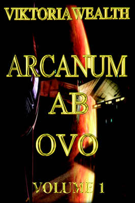 Arcanum AB Ovo: Volume 1 (Hardback)