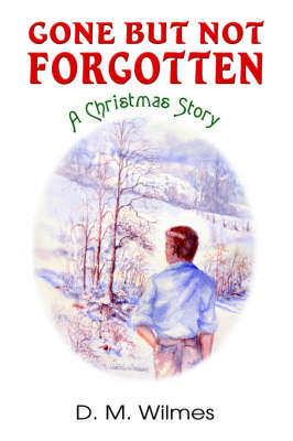 Gone But Not Forgotten: A Christmas Story (Hardback)