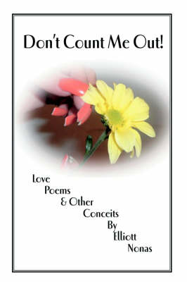 Don't Count Me Out!: Love Poems & Other Conceits (Hardback)