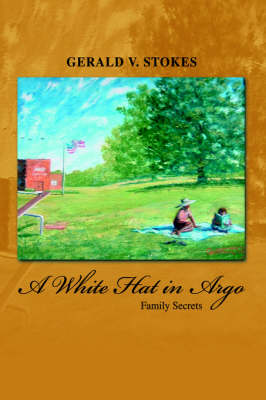 A White Hat in Argo: Family Secrets (Hardback)