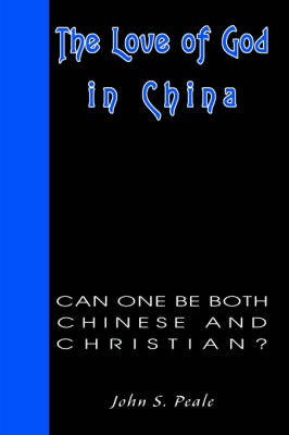 The Love of God in China: Can One Be Both Chinese and Christian? (Hardback)