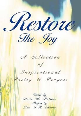 Restore the Joy: A Collection of Inspirational Poetry & Prayers (Hardback)