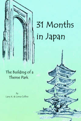 31 Months in Japan: The Building of a Theme Park (Hardback)