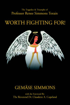 Worth Fighting For!: The Tragedies & Triumphs of Professor Renee Simmons Torain (Hardback)