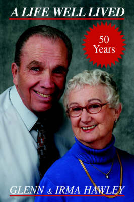 A Life Well Lived: Glenn and Irma Hawley (Hardback)