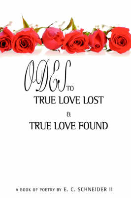 Odes to True Love Lost and True Love Found (Hardback)