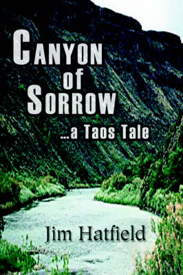Canyon of Sorrow: ...a Taos Tale (Hardback)