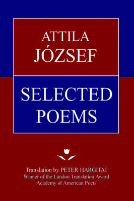Attila Jozsef Selected Poems (Hardback)