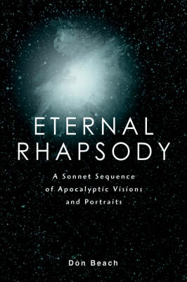 Eternal Rhapsody: A Sonnet Sequence of Apocalyptic Visions and Portraits (Hardback)