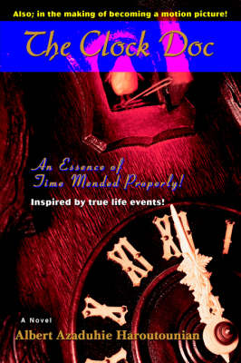 The Clock Doc: An Essence of Time Mended Properly! (Hardback)