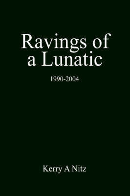 Ravings of a Lunatic: 1990-2004 (Hardback)