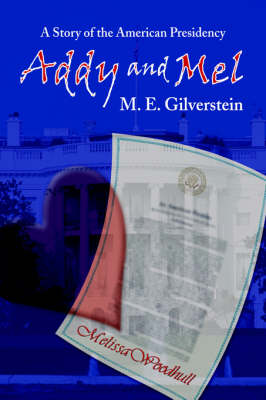 Addy and Mel: A Story of the American Presidency (Hardback)