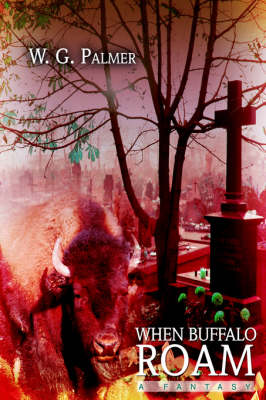 When Buffalo Roam: A Fantasy (Hardback)