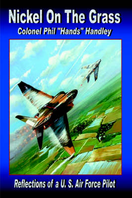 Nickel on the Grass: Reflections of A U.S. Air Force Pilot (Hardback)